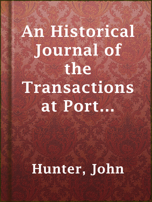 Title details for An Historical Journal of the Transactions at Port Jackson and Norfolk Island by John Hunter - Available